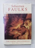 THE FATAL ENGLISHMAN , THREE SHORT LIVES by SEBASTIAN FAULKS , 1996
