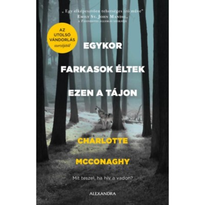 Egykor farkasok &amp;eacute;ltek ezen a t&amp;aacute;jon - Charlotte McConaghy foto
