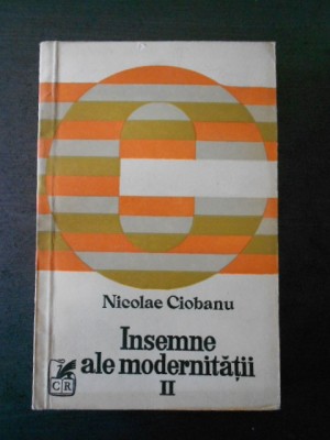 Nicolae Ciobanu - Insemne ale modernitatii, volumul 2 foto