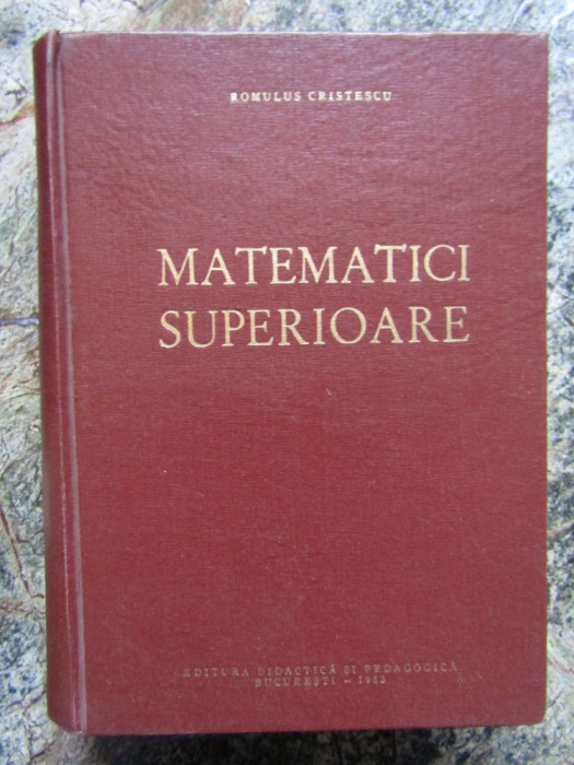 Romulus Cristescu - Matematici superioare