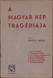 C8172N A magyar n&eacute;p trag&eacute;di&aacute;ja irta Szenczei L&aacute;szl&oacute;, fără an, cca 1940-1944, Cluj