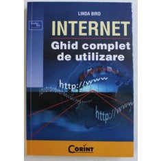 INTERNET , GHID COMPLET DE UTILIZARE de LINDA BIRD , 2008
