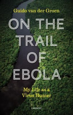 On the Trail of Ebola: My Life as a Virus Hunter foto