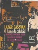 O lume de celuloid. Secvente dintr-un film imaginar inspirat de amintiri reale - Lazar Cassavan