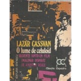 O lume de celuloid. Secvente dintr-un film imaginar inspirat de amintiri reale - Lazar Cassavan