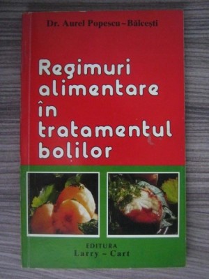 Aurel Popescu-Bălcești - Regimuri alimentare &amp;icirc;n tratamentul bolilor foto