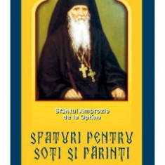 Sfaturi pentru soti si parinti - Sfantul Ambrozie de la Optina