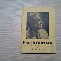 IOAN D. CHIRESCU in Slujba Muzicii Corale - Liviu Rusu -1959, 131 p.; 2120 ex.