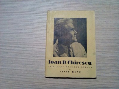 IOAN D. CHIRESCU in Slujba Muzicii Corale - Liviu Rusu -1959, 131 p.; 2120 ex. foto