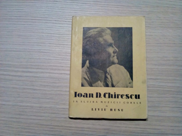 IOAN D. CHIRESCU in Slujba Muzicii Corale - Liviu Rusu -1959, 131 p.; 2120 ex.