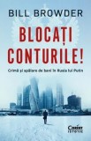 Blocati conturile! Crima si spalare de bani in Rusia lui Putin/Bill Browder