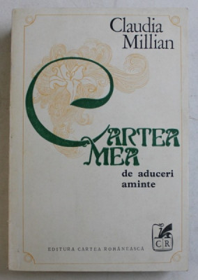 CARTEA MEA DE ADUCERI AMINTE de CLAUDIA MILLIAN , 1973 foto