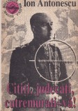 Carte Ion Antonescu - Cititi Judecati Cutremurati-va! Autobiografie Istorie Romania WWII Lider Politic Controversat 1991 Romana Brosata Romana