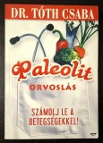 Paleolit orvoslas. Szamolj le a betegsegekkel! - Dr. Toth Csaba * Jaffa kiado