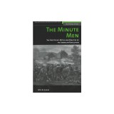 The Minute Men: The First Fight: Myths and Realities of the American Revolution
