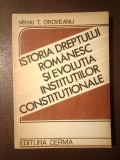 Mihai T. Oroveanu - Istoria dreptului rom&acirc;nesc și evoluția instituțiilor constituționale (1992)