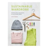 Sustainable Wardrobe Practical Advice and Projects for Eco-friendly Fashion