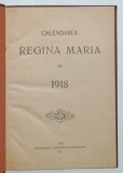CALENDARUL REGINA MARIA PE 1918 , 1918