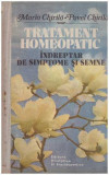 Maria Chirila, Pavel Chirila - Tratament homeopatic - Indreptar de simptome si semne - 109292