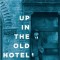 Up in the Old Hotel