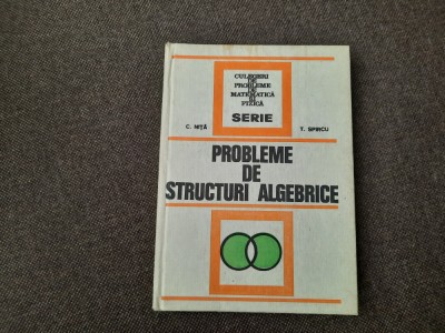 Probleme De Structuri Algebrice - C NITA,T.SPIRCU RF15/2 foto
