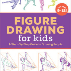 Figure Drawing for Kids: A Step-By-Step Guide to Drawing People