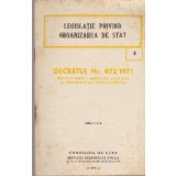 Legislatie privind organizarea de stat. Decretul Nr. 472/1971