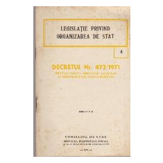 Legislatie privind organizarea de stat. Decretul Nr. 472/1971