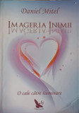 IMAGERIA INIMII. O CALE CATRE ILUMINARE-DANIEL MITEL, 2015