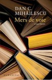 Mers de voie. Cronici literare - Dan C. Mihailescu