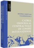 Cadrul uniform al contractului de comert international | Bogdan Cristian Trandafirescu, Universul Juridic