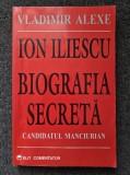 ION ILIESCU. BIOGRAFIA SECRETA - Vladimir Alexe