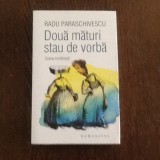 Doua maturi stau de vorba. Scene romanesti - Radu Paraschivescu, Humanitas