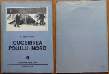 Cumpara ieftin I. Spirin , Cucerirea Polului Nord , Roman Gazeta , Cartea Rusa , 1954