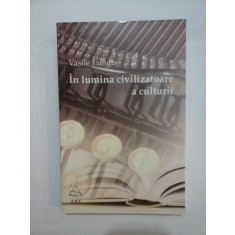 In lumina civilizatoare a culturii - Vasile Lungu