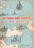 Dictionar Euro-Turistic. Poliglot-Retroversiv - Corina Firuta, Adrian Popa