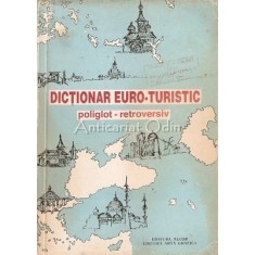 Dictionar Euro-Turistic. Poliglot-Retroversiv - Corina Firuta, Adrian Popa