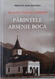 Am vazut un sfant vorbind. Parintele Arsenie Boca &ndash; Ioan Sofonea. Carte crestina