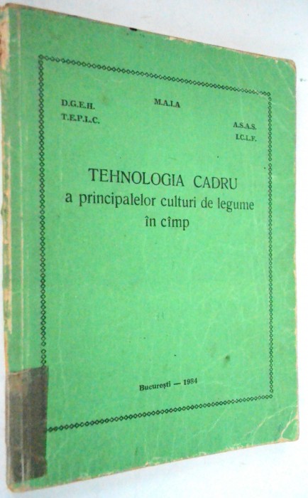 Tehnologia Cadru a principalelor culturi de legume in camp 1984