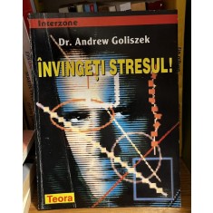 Invingeti stresul - Andrew Goliszek