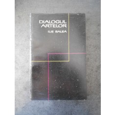 ILIE BALEA - DIALOGUL ARTELOR