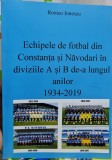 ECHIPELE DE FOTBAL DIN CONSTANTA SI NAVODARI IN DIVIZIILE A SI B ROMEO IONESCU, 2020