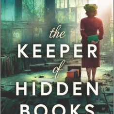 The Keeper of Hidden Books: A Novel of World War II