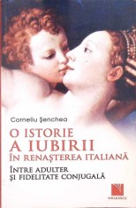 O ISTORIE A IUBIRII IN RENASTEREA ITALIANA INTRE ADULTER SI FIDELITATE CONJUGALA-CORNELIU SENCHEA-278979