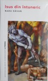 Isus din intuneric - Radu Gavan, Carte crestina