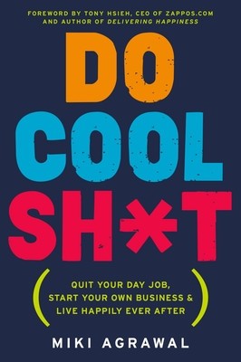 Do Cool Sh*t: Quit Your Day Job, Start Your Own Business, and Live Happily Ever After foto