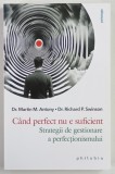 CAND PERFECT NU E SUFICIENT , STRATEGII DE GESTIONARE A PERFECTIONISMULUI de MARTIN M. ANTONY si RICHARD P. SWINSON , 2026