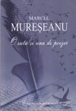 Carte Poezie Marcel Mureseanu - O suta si una de poezii, Editura Academiei, 2019, 194 pagini, 16x24 cm, Stare Buna, Limba Romana, Brosate