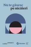 Cumpara ieftin Nu te gasesc pe nicaieri/Laura Ionescu