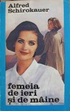 Femeia de ieri si de maine - Alfred Schirokauer - Roman de dragoste - Editura Monte Cassino, 1994